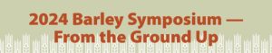 barley symposium - from the ground up